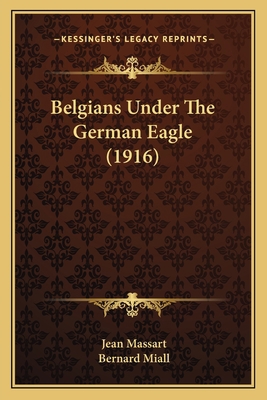 Belgians Under The German Eagle (1916) 1164585843 Book Cover