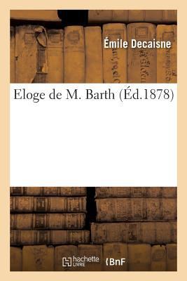 Eloge de M. Barth [French] 2014440646 Book Cover