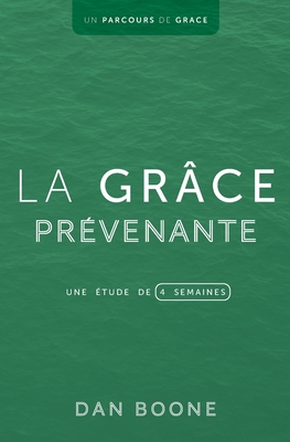 La grâce prévenante: Une étude de quatre semaines [French] 1563449803 Book Cover