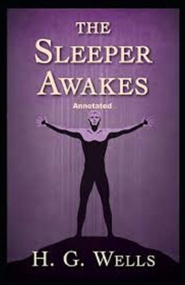 Paperback The Sleeper Awakes Annotated Book