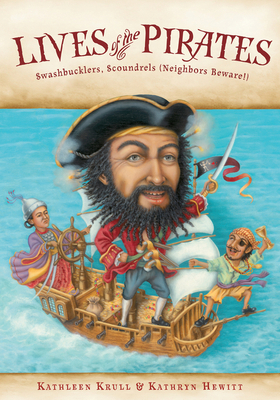 Lives of the Pirates: Swashbucklers, Scoundrels... 0544104951 Book Cover