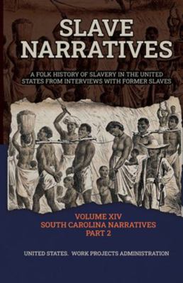 Slave Narratives Volume XIV South Carolina Narr... 1636521991 Book Cover