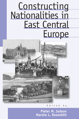 Constructing Nationalities in East Central Europe 1571811761 Book Cover
