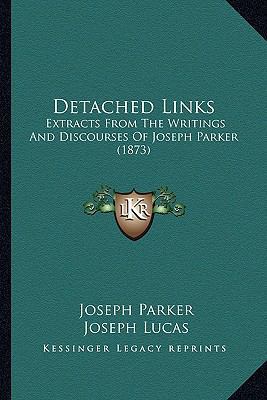 Detached Links: Extracts From The Writings And ... 1164619772 Book Cover