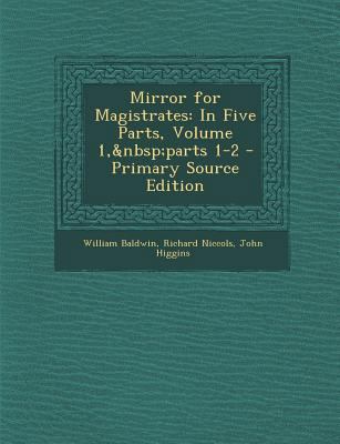 Mirror for Magistrates: In Five Parts, Volume 1... 1293138835 Book Cover