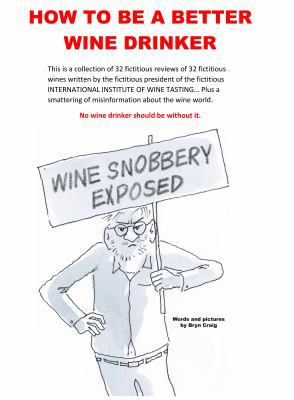 How to be a Better Wine Drinker 0692118020 Book Cover