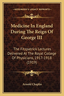 Medicine In England During The Reign Of George ... 1164159739 Book Cover