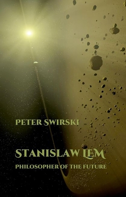 Stanislaw LEM: Philosopher of the Future 1781381860 Book Cover