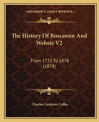 The History Of Boscawen And Webste V2: From 173... 1165129302 Book Cover