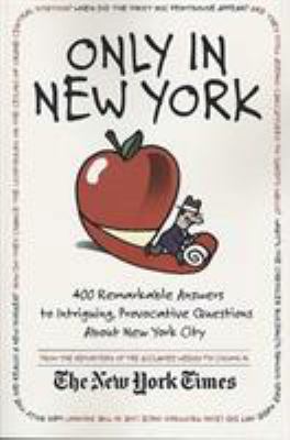 Only in New York: 400 Remarkable Answers to Int... 031232605X Book Cover