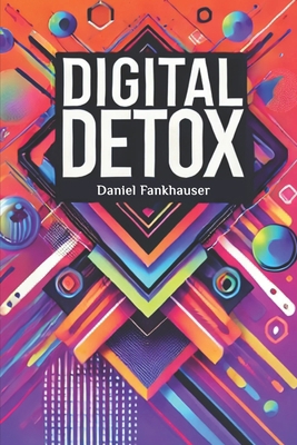 Digital Detox: Mastering the Tech Overload B0DKHJQFFN Book Cover