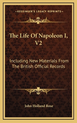 The Life of Napoleon I, V2: Including New Mater... 1163537306 Book Cover