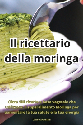 Il ricettario della moringa [Italian] 1835516785 Book Cover