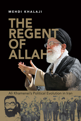 The Regent of Allah: Ali Khamenei's Political E... 1538187507 Book Cover