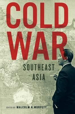 Cold War, Southeast Asia. Edited by Malcolm H. ... 9814382140 Book Cover