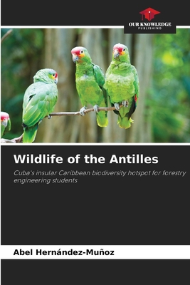 Wildlife of the Antilles 6207556208 Book Cover