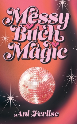 Messy Bitch Magic B0BSG92PBZ Book Cover