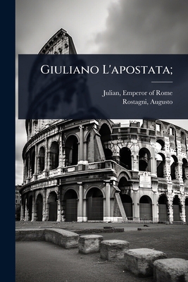 Giuliano L'apostata; [Italian] 1024479609 Book Cover