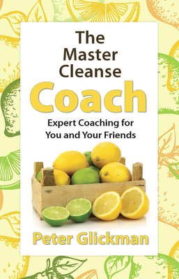 The Master Cleanse Coach: Expert Coaching for Y... 0975572288 Book Cover