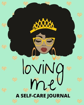 Loving Me: A Self Care Journal for Black Women ... 170592476X Book Cover