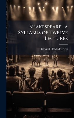 Shakespeare; a Syllabus of Twelve Lectures 1025197461 Book Cover