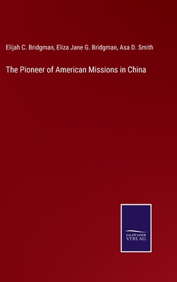 The Pioneer of American Missions in China 3752593210 Book Cover