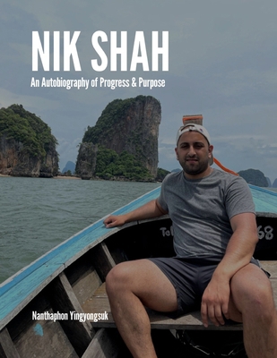 Nik Shah; An Autobiography of Progress & Purpose B0DM5BBZ62 Book Cover