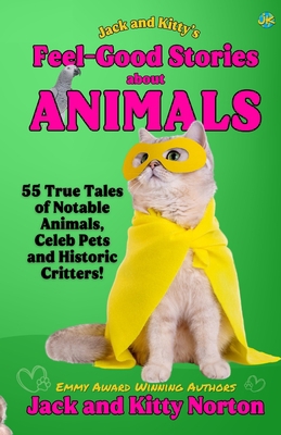 Jack and Kitty's Feel-Good Stories About Animals B0DLLQ22LW Book Cover
