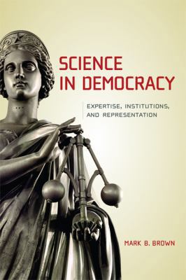 Science in Democracy: Expertise, Institutions, ... 026201324X Book Cover