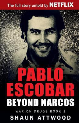 Pablo Escobar: Beyond Narcos 1537296302 Book Cover