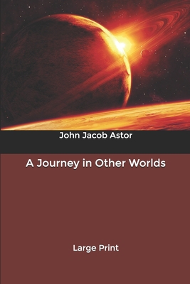 A Journey in Other Worlds: Large Print B084QKHWRS Book Cover