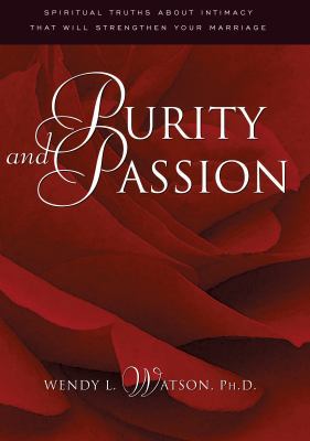 Purity and Passion: Three Truths about Love and... 1573459100 Book Cover