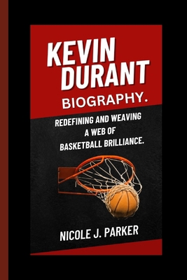 Kevin Durant Biography.: Redefining and Weaving... B0DJDFLPS2 Book Cover