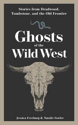 Ghosts of the Wild West: Stories from Deadwood,... 1647555450 Book Cover