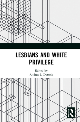 Lesbians and White Privilege 0367695057 Book Cover