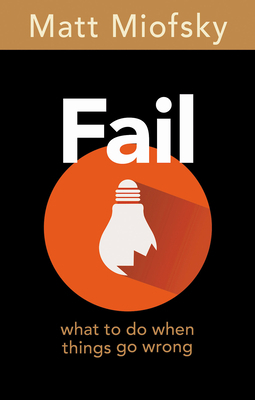 Fail: What to Do When Things Go Wrong 150184783X Book Cover
