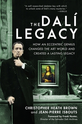 The Dali Legacy: How an Eccentric Genius Change... 1948062666 Book Cover