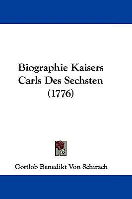 Biographie Kaisers Carls Des Sechsten (1776) 1104707675 Book Cover