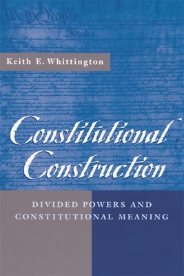 Constitutional Construction: Divided Powers and... 067400583X Book Cover