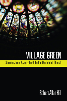 Village Green: Sermons from Asbury First United... 1610972287 Book Cover