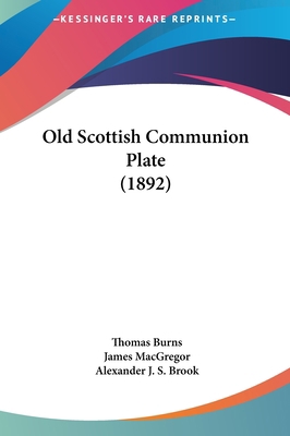 Old Scottish Communion Plate (1892) 1162217251 Book Cover