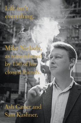 Life Isn't Everything: Mike Nichols, as Remembe... 1250112877 Book Cover