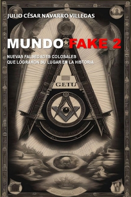 Mundo fake 2: Nuevas falsedades colosales que l... [Spanish] B0D7H886F6 Book Cover
