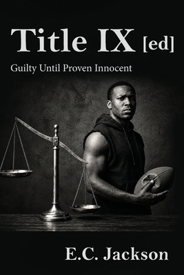 Title IX [ed]: Guilty Until Proven Innocent B0HLV49XDC Book Cover