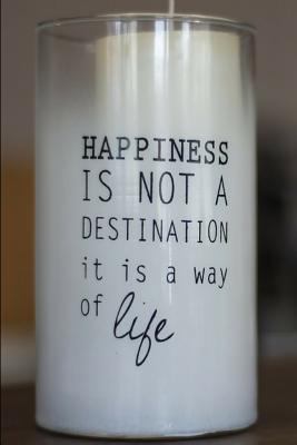 Happiness is Not a Destination it is a Way of Life 1794188010 Book Cover