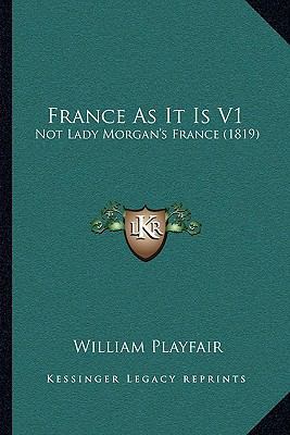 France As It Is V1: Not Lady Morgan's France (1... 1165459779 Book Cover
