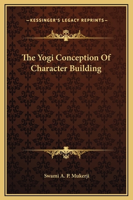 The Yogi Conception Of Character Building 1169167594 Book Cover