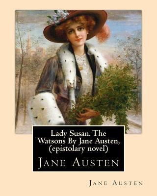 Lady Susan. The Watsons By Jane Austen, (episto... 1535315164 Book Cover