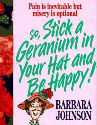 Stick a Geranium in Your Hat and Be Happy 0849950260 Book Cover