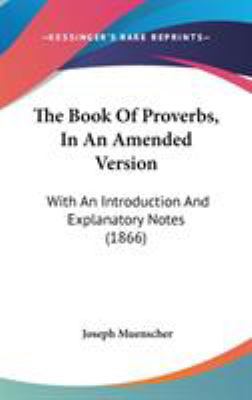 The Book Of Proverbs, In An Amended Version: Wi... 1104444062 Book Cover